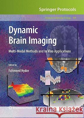 Dynamic Brain Imaging: Multi-Modal Methods and in Vivo Applications Hyder, Fahmeed 9781934115749 Humana Press
