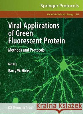 viral applications of green fluorescent protein: methods and protocols  Hicks, Barry W. 9781934115879 0