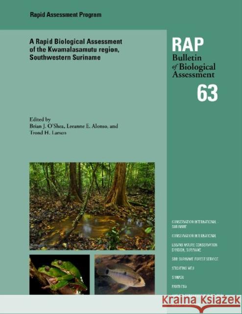 A Rapid Biological Assessment of the Kwamalasamutu Region, Southwestern Suriname, Volume 63 O'Shea, Brian J. 9781934151501