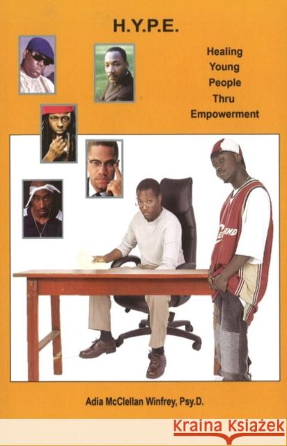H.Y.P.E. (Healing Young People Thru Empowerment): A Hip-Hop Therapy Program for Black Teenage Boys Winfrey, Adia McClellan 9781934155202 African American Images