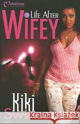 Life After Wifey Kiki Swinson 9781934157046