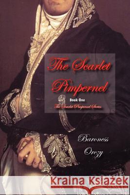 The Scarlet Pimpernel (Book 1 of The Scarlet Pimpernel Series) Orczy, Baroness 9781934169131 Norilana Books