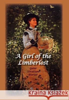 A Girl of the Limberlost Gene, Stratton Porter 9781934169308 Norilana Books