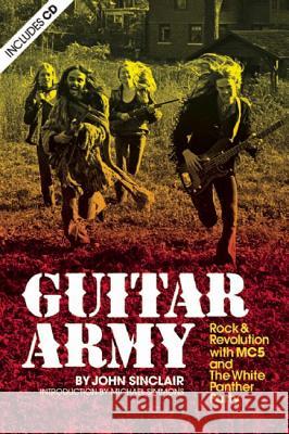 Guitar Army: Rock and Revolution with the Mc5 and the White Panther Party Sinclair, John 9781934170007 Process