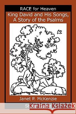 King David and His Songs, the Story of the Psalms Study Guide Janet P. McKenzie 9781934185056 Biblio Resource Publications, Inc.