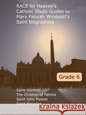 Race for Heaven's Catholic Study Guides for Mary Fabyan Windeatt's Saint Biographies Grade 6 Janet P. McKenzie 9781934185087 Biblio Resource Publications, Inc.