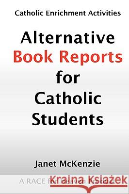 Alternative Book Reports for Catholic Students Janet P. McKenzie 9781934185148 Biblio Resource Publications, Inc.