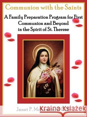 Communion with the Saints, a Family Preparation Program for First Communion and Beyond in the Spirit of St.Therese Janet P. McKenzie 9781934185186