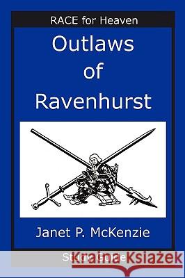 Outlaws of Ravenhurst Study Guide Janet P. McKenzie 9781934185247