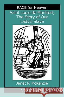 Saint Louis de Montfort, the Story of Our Lady's Slave Study Guide Janet P. McKenzie 9781934185285 Biblio Resource Publications, Inc.