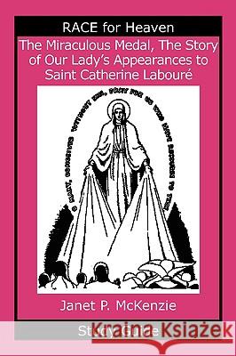 The Miraculous Medal, the Story of Our Lady's Apparations to Saint Catherine Labour Study Guide Janet P. McKenzie 9781934185308 Biblio Resource Publications, Inc.