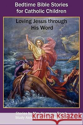 Bedtime Bible Stories for Catholic Children: Loving Jesus Through His Word Mrs Hermann Bosch Janet P. McKenzie 9781934185391