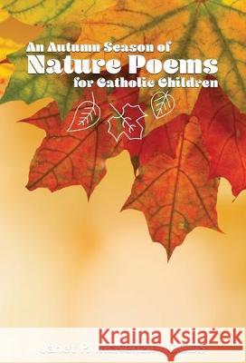 An Autumn Season of Nature Poems for Catholic Children Janet P. McKenzie 9781934185506