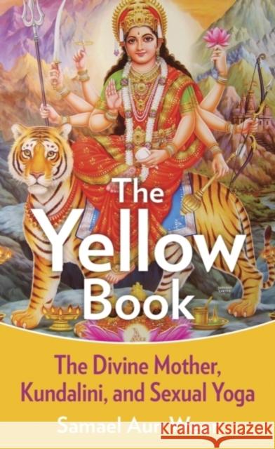 The Yellow Book: The Divine Mother, Kundalini, and Spiritual Powers Aun Weor, Samael 9781934206539