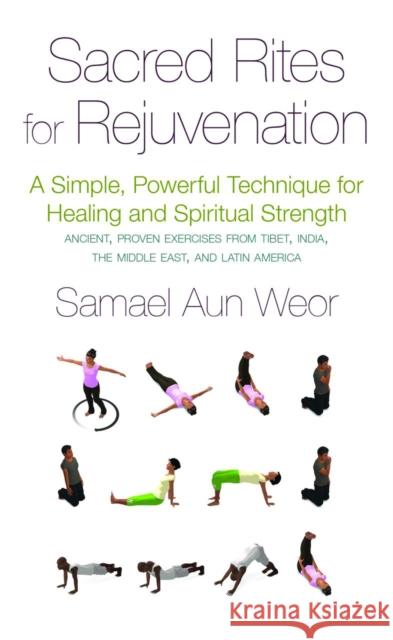 Sacred Rites for Rejuvenation: A Simple, Powerful Technique for Healing and Spiritual Strength Aun Weor, Samael 9781934206799 0