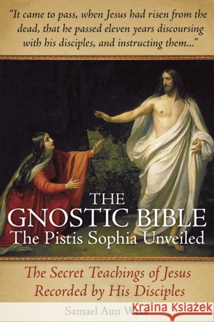 The Gnostic Bible: The Pistis Sophia Unveiled Aun Weor, Samael 9781934206812