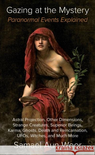 Gazing at the Mystery: Paranormal Events Explained, Samael Aun Weor 9781934206881 Glorian Publishing