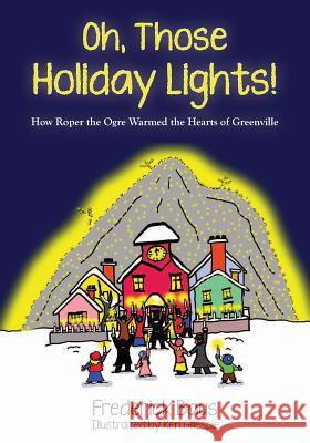 Oh, Those Holiday Lights! Frederick Baus Ken Gillespie 9781934216071