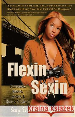 Flexin & Sexin Volume 1 K'Wan                                    Anna J.                                  Erick S. Gray 9781934230404