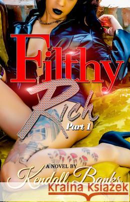 Filthy Rich, Part 1 Kendall Banks 9781934230503 Power Play Books