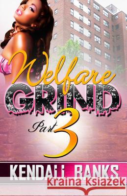 Welfare Grind Part 3 Kendall Banks 9781934230633 Life Changing Books