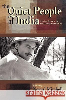 The Quiet People of India Norvall Mitchell David Mitchell 9781934246436 Peppertree Press
