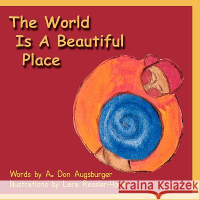 The World Is A Beautiful Place Augsburger, A. Don 9781934246443