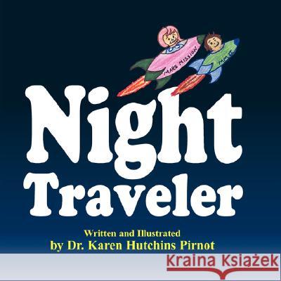 Night Traveler Dr Karen Hutchins Pirnot Dr Karen Hutchins Pirnot 9781934246979 Peppertree Press