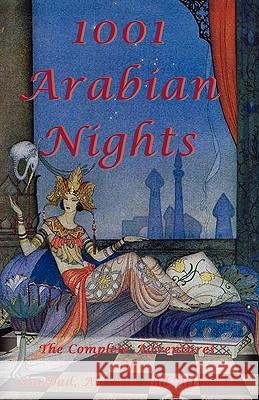 1001 Arabian Nights - The Complete Adventures of Sindbad, Aladdin and Ali Baba - Special Edition Anonymous                                Shawn Conners Jonathan Scott 9781934255209 El Paso Norte Press