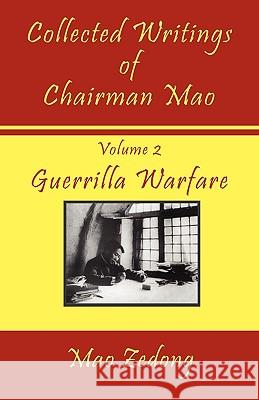 Collected Writings of Chairman Mao: Volume 2 - Guerrilla Warfare Mao Zedong Mao Tse-Tung Shawn Conners 9781934255261 El Paso Norte Press