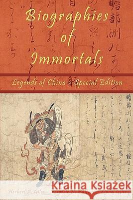Biographies of Immortals - Legends of China - Special Edition Herbert A. Giles Frederic H. Balfour Lionel Giles 9781934255308 El Paso Norte Press