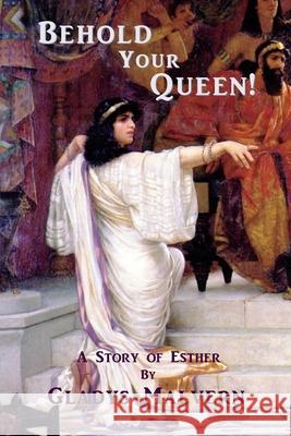 Behold Your Queen!: A Story of Esther Gladys Malvern Susan Houston Shawn Conners 9781934255841 Special Edition Books