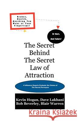 The Secret Behind the Secret Law of Attraction Kevin Hogan Dave Lakhani Bob Beverley 9781934266021 Network 3000 Publishing