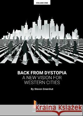 Back from Dystopia: A New Vision for Western Cities Steven Greenhut 9781934276488