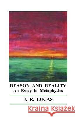 Reason and Reality J. R. Lucas Charles Tandy 9781934297049