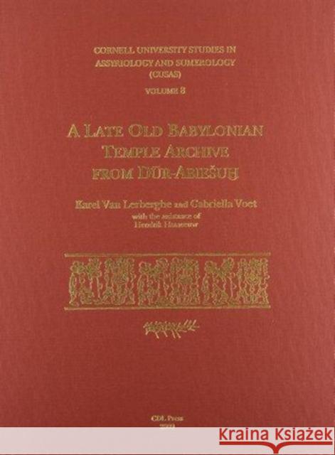 Cusas 08: A Late Old Babylonian Temple Archive from Dūr-Abiesuḫ Voet, Gabriella 9781934309070 CDL Press