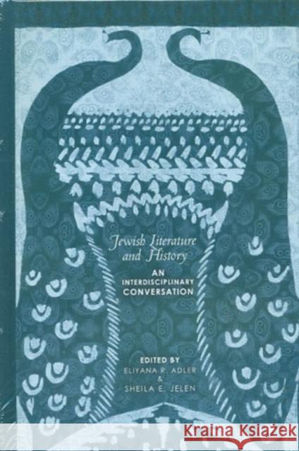 Jewish Literature and History: An Interdisciplinary Conversation Adler, Eliyana R. 9781934309131
