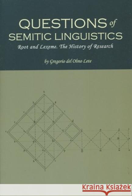 Questions of Semitic Linguistics: Root and Lexeme, the History of Research Gregorio del Olmo Lete 9781934309155