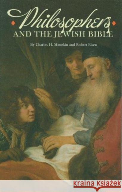 Philosophers and the Jewish Bible Charles H. Manekin Robert Eisen 9781934309209 CDL Press