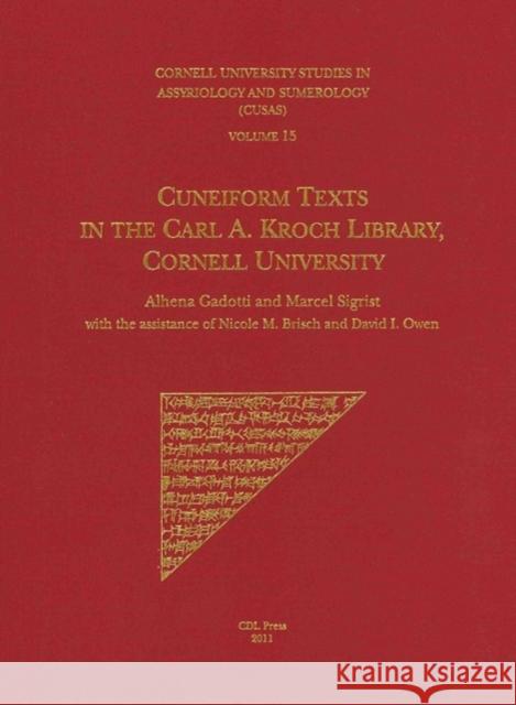Cusas 15: Cuneiform Texts in the Carl A. Kroch Library Alhena Gadotti Marcel Sigrist Nicole Brisch 9781934309254 CDL Press