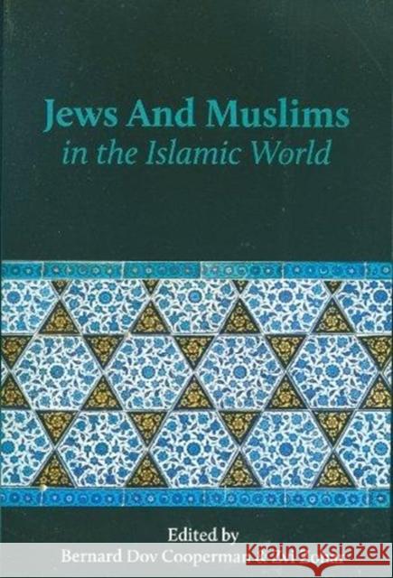 Jews and Muslims in the Islamic World Bernard Dov Cooperman Zvi Zohar 9781934309322