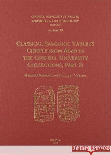 Cusas 19: Classical Sargonic Tablets Chiefly from Adab, Part II Massimo Maiocchi Giuseppe Visicato 9781934309407 CDL Press