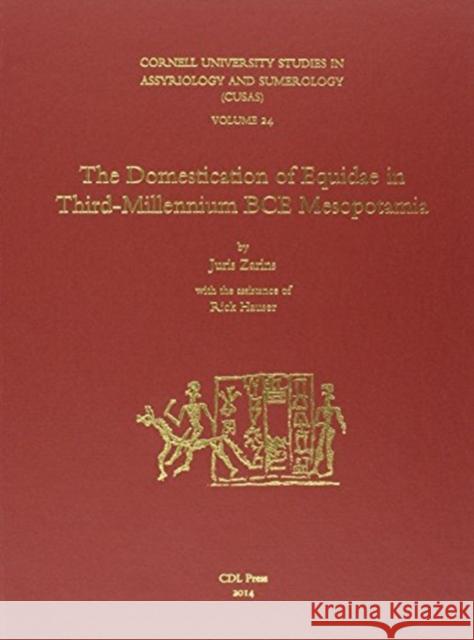 Cusas 24: The Domestication of Equidae in Third-Millennium Bce Mesopotamia Alasdair Livingstone   9781934309513 CDL Press