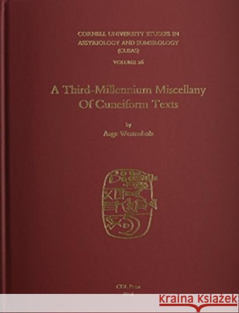 Cusas 26: A Third-Millennium Miscellany of Cuneiform Texts Aage Westenholz 9781934309568