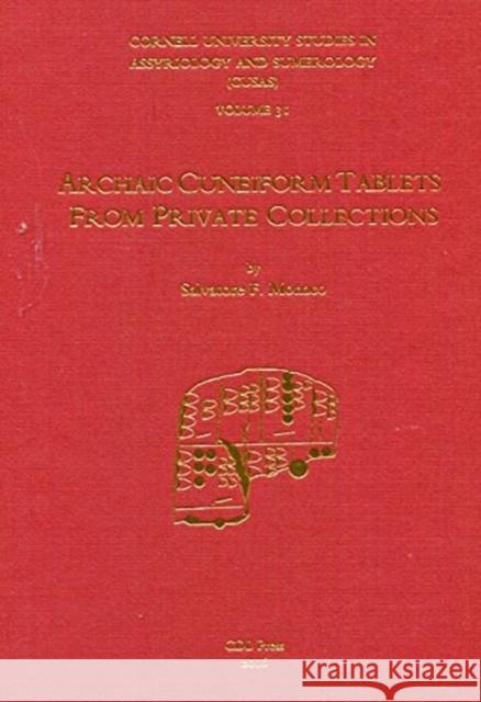 Cusas 31: Archaic Cuneiform Tablets from Private Collections Salvatore F. Monaco 9781934309650 CDL Press