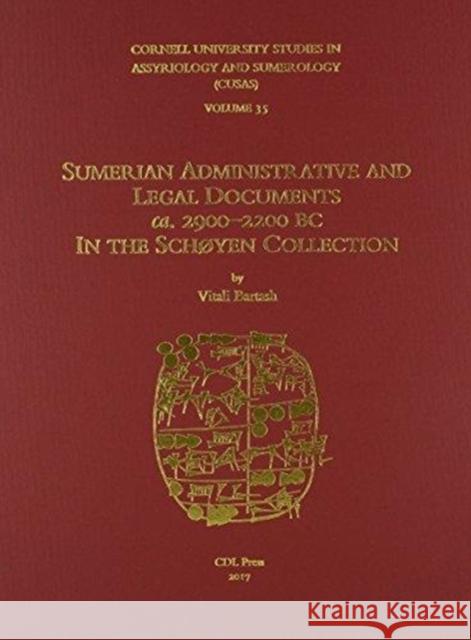Cusas 35: Sumerian Administrative and Legal Documents Ca. 2900-2200 BC in the Schøyen Collection Bartash, Vitali 9781934309735 CDL Press