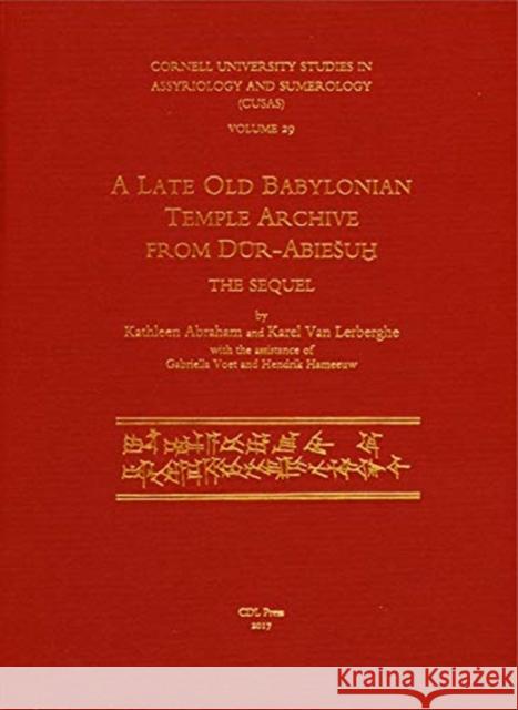 Cusas 29: A Late Old Babylonian Temple Archive from Dur-Abiesuh: The Sequel Abraham, Kathleen 9781934309742