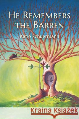 He Remembers the Barren: Second Edition Katie Schuermann 9781934328156
