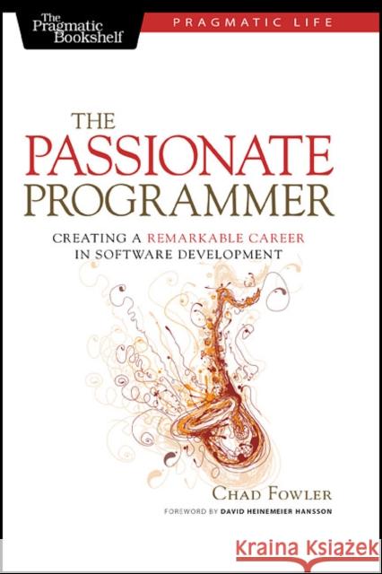 The Passionate Programmer Chad Fowler 9781934356340 The Pragmatic Programmers