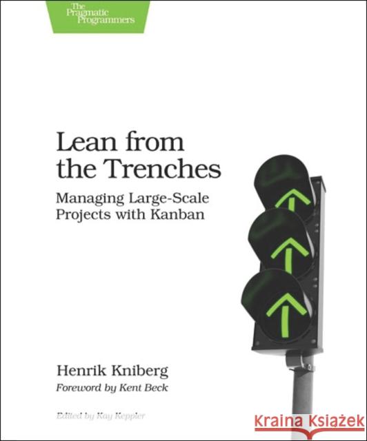 Lean from the Trenches: Managing Large-Scale Projects with Kanban Kniberg, Henrik 9781934356852
